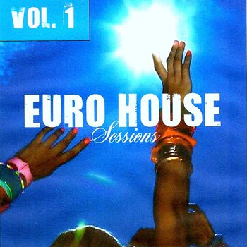 Euro House Sessions Vol. 1