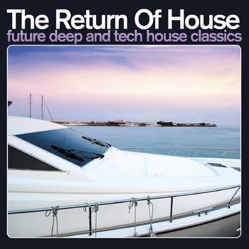 The Return of House:Future Deep and Tech House CD1