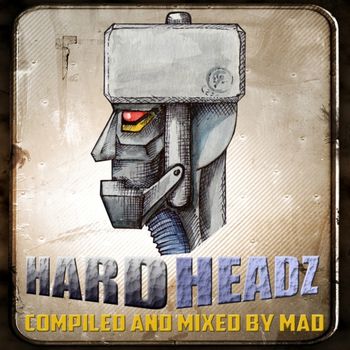 Hard Headz Compiled and Mixed by Mad