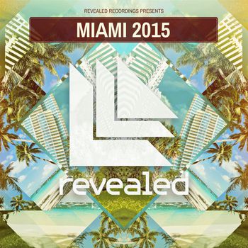 Revealed Recordings presents Miami 2015