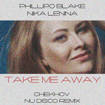 Take Me Away (Chekhov Nu Disco Remix)