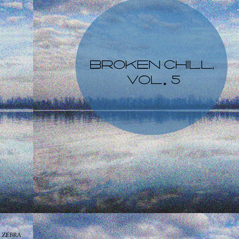 Broken Chill, Vol. 5
