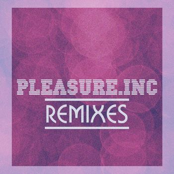 Pleasure Inc. (Remixes)