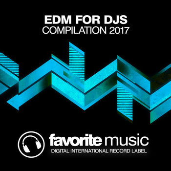 EDM For DJs Compilation 2017