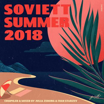 Soviett Summer 2018 (Compiled & Mixed by Julia Zeburg & Ivan Starzev)