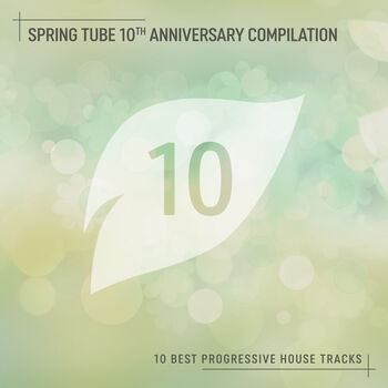 Spring Tube 10th Anniversary Compilation: 10 Best Progressive House Tracks