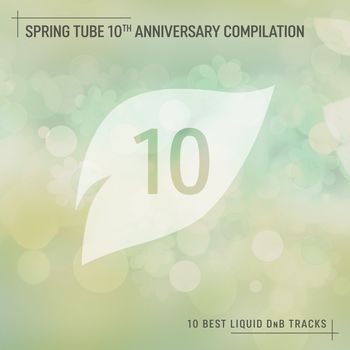 Spring Tube 10th Anniversary Compilation: 10 Best Liquid DnB Tracks