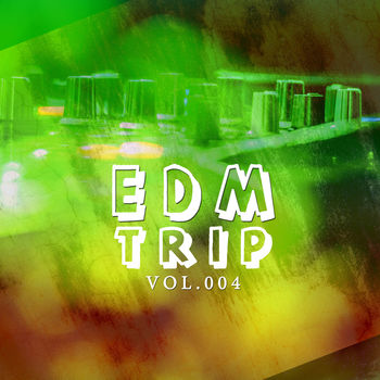 EDM Trip, Vol. 004