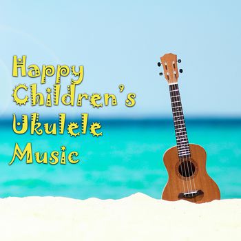 Happy Children's Ukulele Music