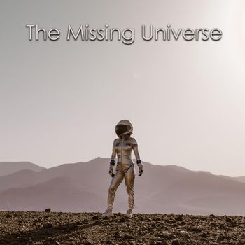 The Missing Universe