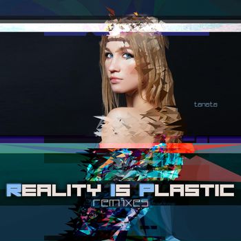 Reality in Plastic (REMIXES)