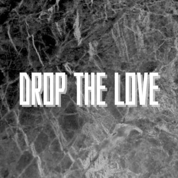 DROP THE LOVE