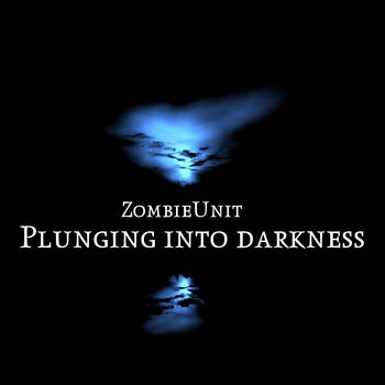 Plunging into darkness