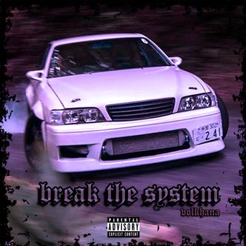 BREAK THE SYSTEM