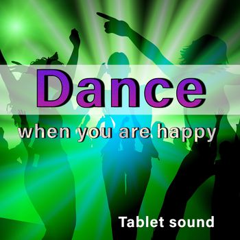 Dance when you are happy