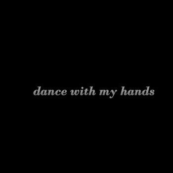 dance with my hands