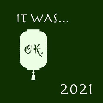 It Was... OK (2021)